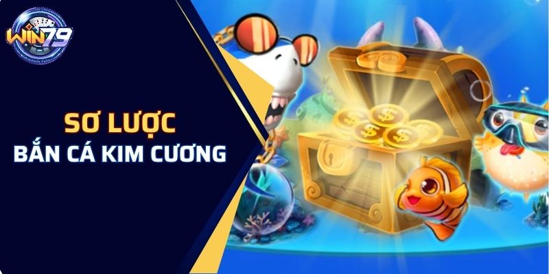 Sơ lược về tựa game bắn cá kim cương