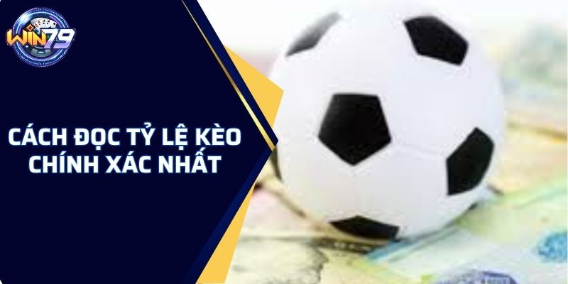 Cách đọc tỷ lệ kèo chính xác nhất