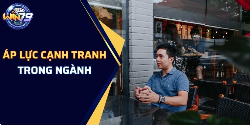 Áp lực cạnh tranh trong ngành 