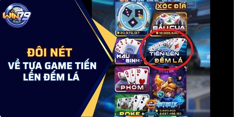 Đôi nét thông tin về tựa game tiến lên đếm lá