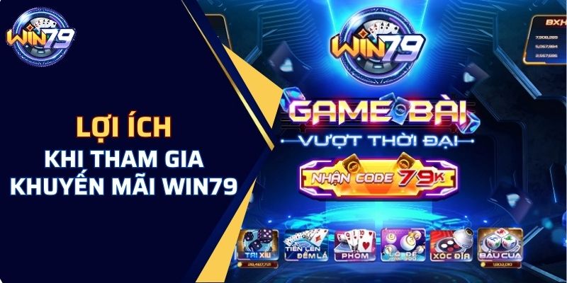 Lợi ích khi tham gia khuyến mãi WIN79