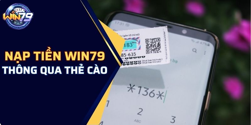 Nạp tiền WIN79 thông qua thẻ cào đa dạng nhà mạng