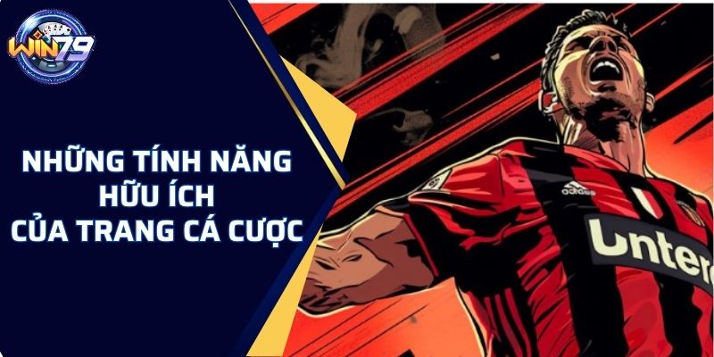 Những tính năng hữu ích của trang cá cược