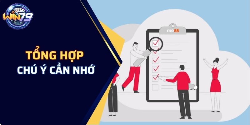 Tổng hợp chú ý cần nhớ