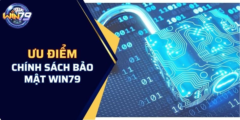 Ưu điểm chính sách bảo mật WIN79