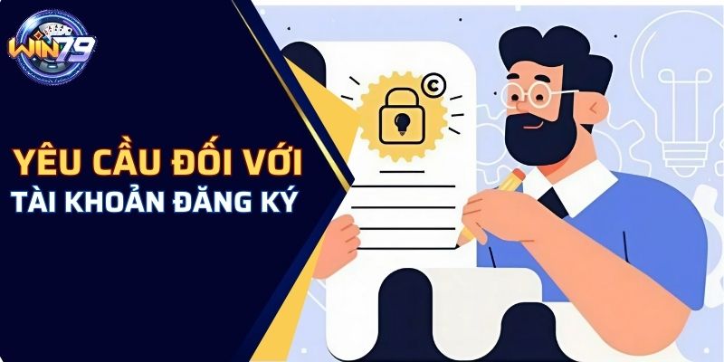 Yêu cầu đối với tài khoản đăng ký 